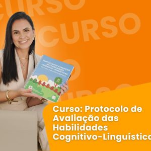 Curso Protocolo de Avaliação das Habilidades Cognitivo-Linguísticas