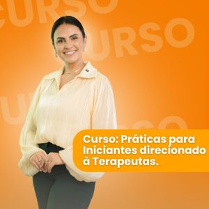 Curso de Práticas para Iniciantes direcionado a Terapeutas